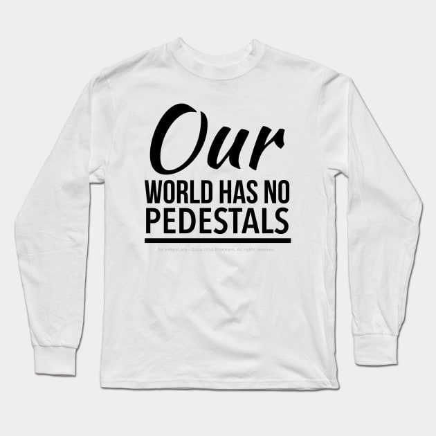 No Pedestals - black text Long Sleeve T-Shirt by Kinhost Pluralwear